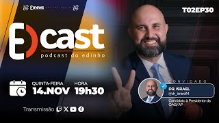 EDcast  2ª Temporada  Ep 30  Dia 14Nov2024 [upl. by Unhsiv]