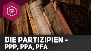 Die Partizipien  PPP PPA PFA [upl. by Theda]