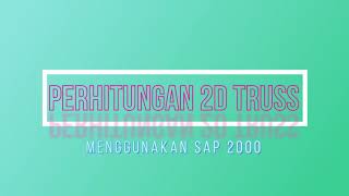 TUTORIAL PERHITUNGAN 2D TRUSS DENGAN MENGGUNAKAN SAP 2000 [upl. by Sotnas]