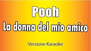 Pooh  La donna del mio amico Versione Karaoke Academy Italia [upl. by Jan]