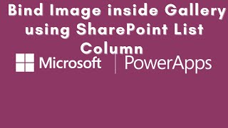 Bind Image inside Gallery using SharePoint List Column PowerApps [upl. by Gnemgnok]