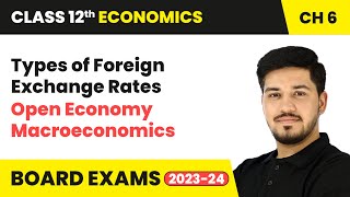 Types of Foreign Exchange Rates  Open Economy Macroeconomics  Class 12 Economics Chapter 6 [upl. by Nairdad]