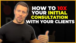 How To 10x Your Initial Consultation With Your Clients To Maximise Conversions Rates [upl. by Pastelki]