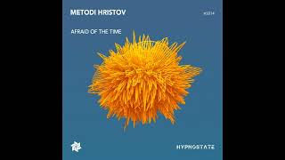 Metodi Hristov  Afraid of the Time [upl. by Ailssa629]