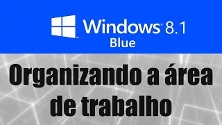 Windows 81  Organizando a área de trabalho [upl. by Itirahc648]