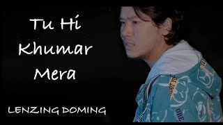 Tu Hi Khumar Mera Official Video  Lenzing Doming [upl. by Kavita610]