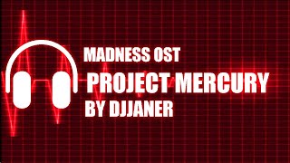 OST Madness Project Mercury  Djjaner  Ground Zero [upl. by Aradnahc]