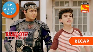 Baalveer Returns  बालवीर रिटर्न्स  Ep 317 amp 318  RECAP [upl. by Cormac415]