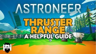 Astroneer  10  THRUSTER RANGE  A HELPFUL GUIDE [upl. by Hollenbeck]