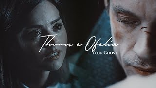 Thorn e Ophelie  Your Ghost [upl. by Atnad920]