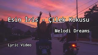 Esin İris  Çilek Kokusu Lyrics [upl. by Ennaehr]