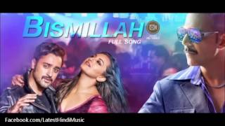 Bismillah  Full Song  Once Upon A Time In Mumbaai Dobaara  Akshay Kumar Imran Sonakshi [upl. by Wurster]