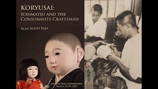 Japanese Dollmaker History with Alan Scott Pate  Koryusai Ichimatsu and the Consummate Craftsman [upl. by Seavir]