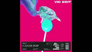 WILL K  Candy Pop Vic Edit [upl. by Minoru]