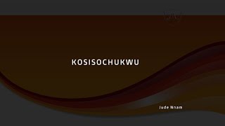 Kosisochukwu  Jude Nnam [upl. by Intihw916]