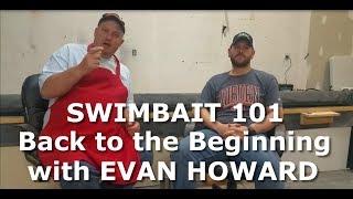 Swimbait 101 Going back to the beginning with Evan Howard [upl. by Atnauq380]