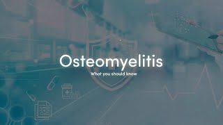 What You Should Know about Osteomyelitis [upl. by Femmine]