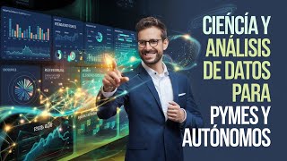 Ciencia y análisis de datos para PYMES y autónomos [upl. by Enilehcim]