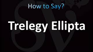 How to Pronounce Trelegy Ellipta CORRECTLY [upl. by Doniv722]