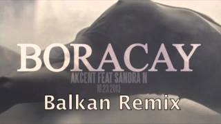 Akcent feat Sandra N  Boracay Balkan Remix 2014 [upl. by Matless]