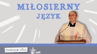 MIŁOSIERNY JĘZYK ks Rafał Wilkołek 22022016 Sanktuarium Bożego Miłosierdzia Kraków [upl. by Daberath]