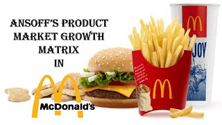 Ansoff’s productmarket growth matrix in McDonalds  Marketing Strategy  Management [upl. by Arhna428]