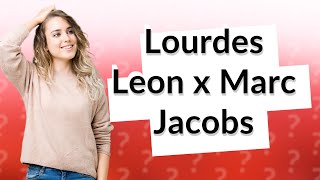 How Is Lourdes Leon Shaping the New Marc Jacobs Campaign [upl. by Anilocin]