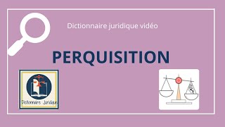 PERQUISITION en droit pénal 🔤 [upl. by Nerej]