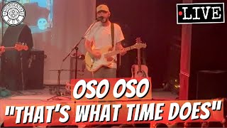 oso oso quotthats what time doesquot LIVE [upl. by Jaycee950]