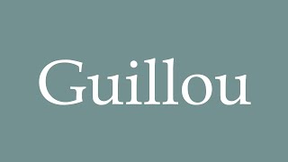 How to Pronounce Guillou Correctly in French [upl. by Cass]