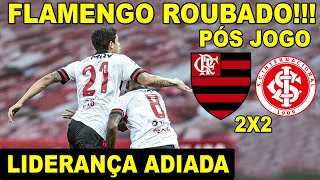 FLAMENGO ROUBADO NO BEIRA RIO PÓS JOGO EMOCIONANTE MENGÃO 2 X 2 INTERNACIONAL LIDERANÇA ADIADA [upl. by Neicul]