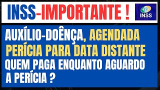 INSS  AUXÍLIO  DOENÇA PERÍCIA REAGENDADA PARA DATA DISTANTE RECEBO ATÉ LÁ [upl. by Clywd]