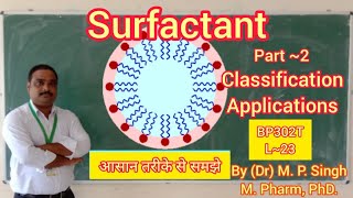 Surfactant  Classification  Applications  Physical Pharmaceutics  BP302T  L23 [upl. by Lokkin942]