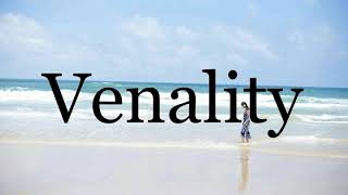 How To Pronounce Venality🌈🌈🌈🌈🌈🌈Pronunciation Of Venality [upl. by Edahc696]