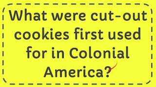 What were cut out cookies first used for in Colonial America [upl. by Imij]