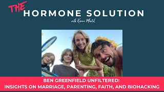 Ben Greenfield Unfiltered Insights on Marriage Parenting Faith and Biohacking [upl. by Armbrecht]