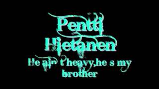 Pentti Hietanen  He ain´t heavy He´s my brother [upl. by Ungley]