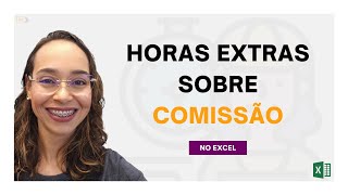 Como calcular horas extras sobre Comissão [upl. by Yoccm]