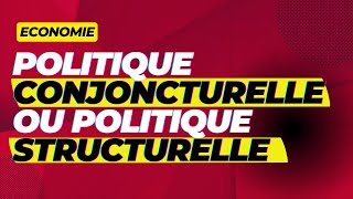 Politique conjoncturelle ou politique structurelle [upl. by Mosi933]