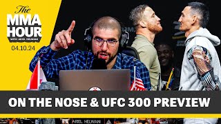 The MMA Hour UFC 300 Preview and On The Nose  Apr 8 2024 [upl. by Chev]