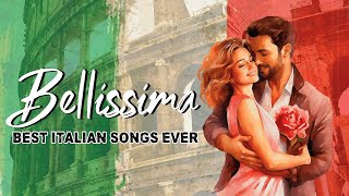 Bellissima The Best Italian Songs of all Times [upl. by Slocum]