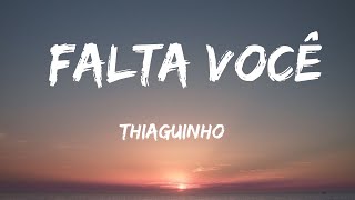 FALTA VOCÊ THIAGUINHO LETRA THIAGUINHO FALTA VOCÊ thiaguinho [upl. by Yneffit]