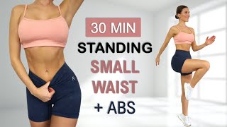 30 Min SMALL WAIST  ABS  All Standing  No Jumping Calorie Burn No Repeat Warm Up  Cool Down [upl. by Cris207]