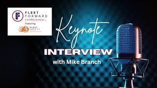 2024 Fleet Forward amp Fleet Safety Conferences  Keynote Interview with Mike Branch [upl. by Doughty494]