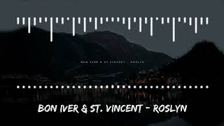 Bon Iver amp St Vincent  Roslyn [upl. by Llertnov]