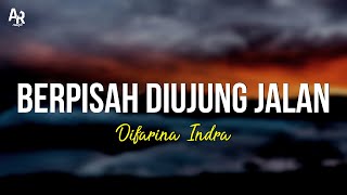 Berpisah Diujung Jalan  Difarina Indra LIRIK [upl. by Meil]