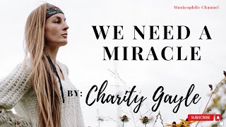 We need a Miracle with Lyrics  by Charity Gayle  Worship Song  Musicophile Channel [upl. by Hazelton]