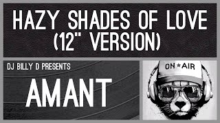 Amant  Hazy Shades of Love 12” Version [upl. by Fesoj]