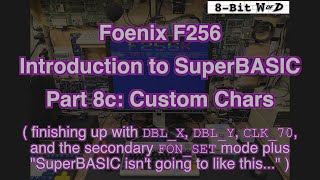 Foenix F256 SuperBASIC Part 8c  Custom chars closing the topic with a few register tweaks [upl. by Ute]