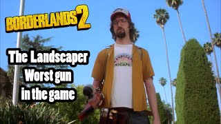 Borderlands 2 Worst Gun in the Game The Landscaper [upl. by Ebeohp]